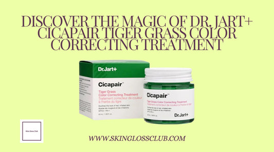 Discover the Magic of Dr. Jart+ Cicapair Tiger Grass Color Correcting Treatment